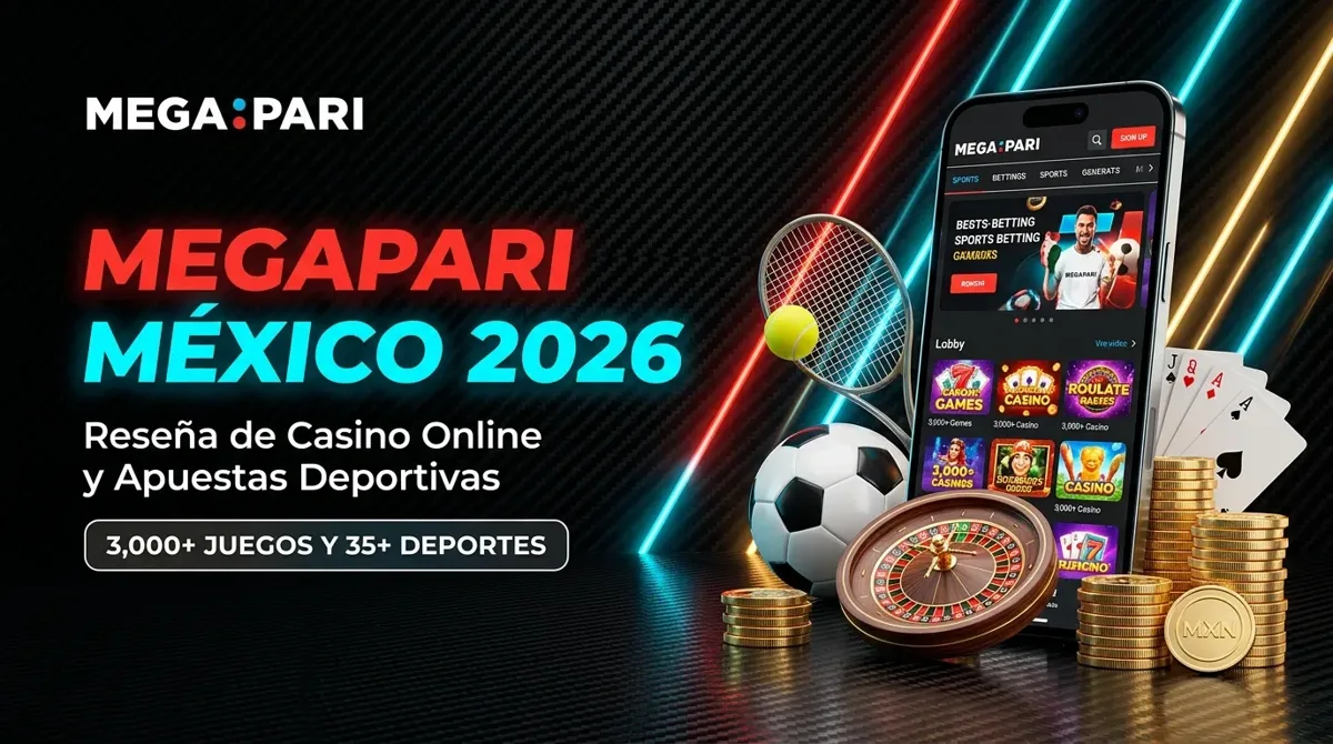 Megapari México 2026 – Reseña de Casino Online y Apuestas Deportivas